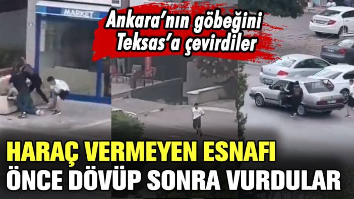 Ankara'da haraç vermeyen esnafı önce öldüresiye dövdüler sonra silahla vurdular