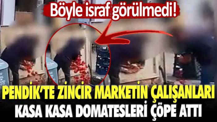 Böyle israf görülmedi! İstanbul Pendik'te zincir market çalışanları kasa kasa domatesi çöpe attı