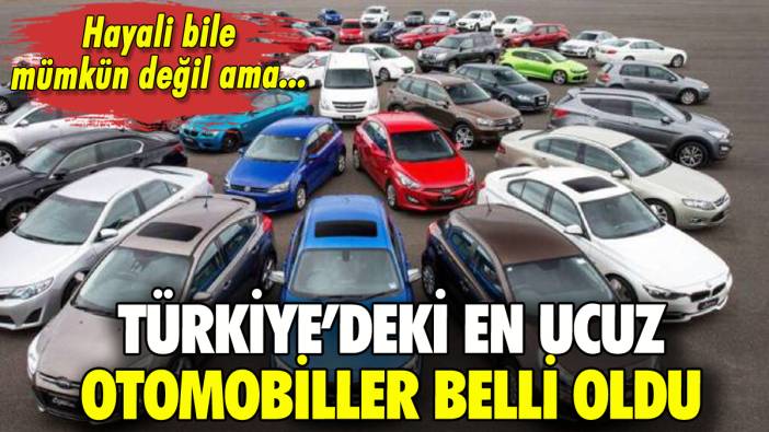 Türkiye'deki en ucuz otomobiller belli oldu