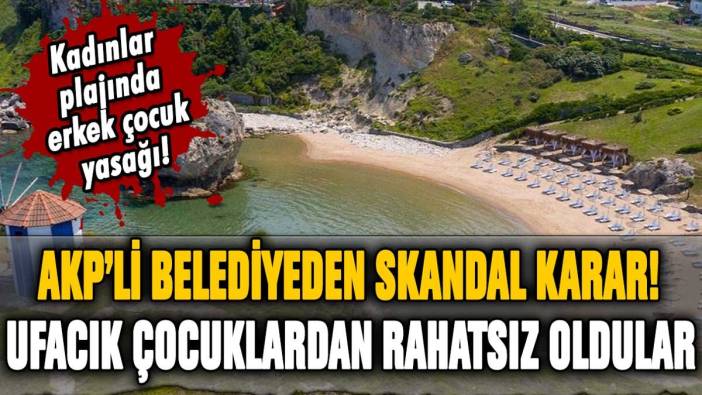 AKP'li belediyelerden skandal karar: Erkek çocuklarının girişi yasaklandı!