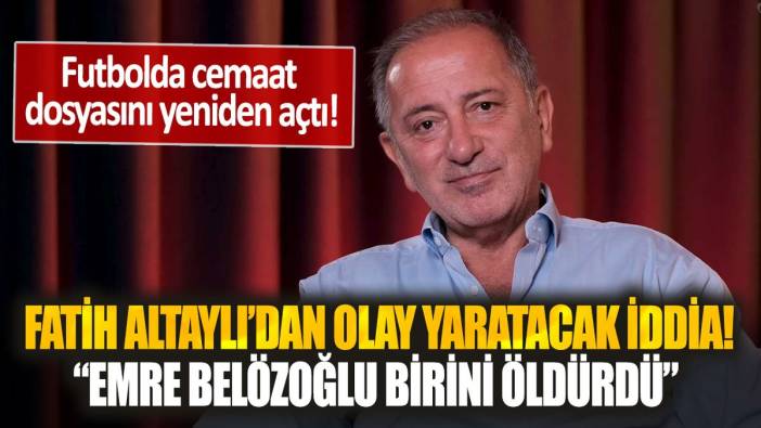Fatih Altaylı'dan olay yaratacak iddia: "Emre Belözoğlu birini öldürdü"