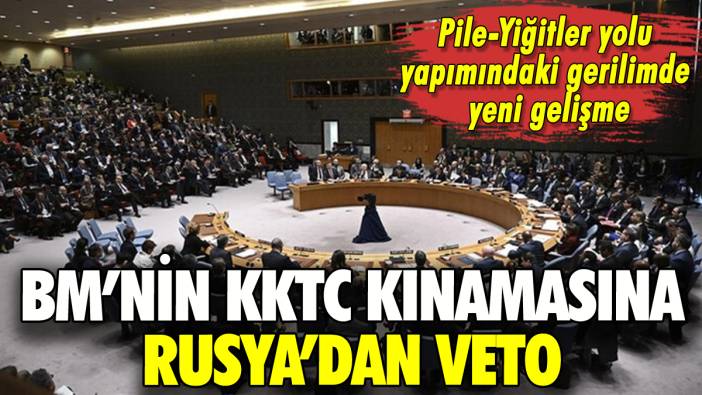 BM'nin KKTC kınamasına Rusya'dan veto