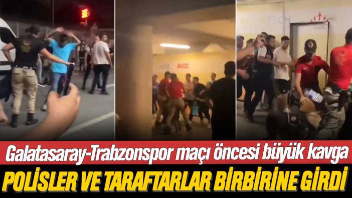 Galatasaray-Trabzonspor maçı öncesi büyük kavga: Polisler ve taraftarlar birbirine girdi
