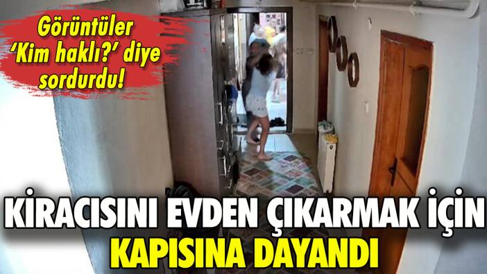 Zonguldak'ta ev sahibi-kiracı kavgası: Çıkarmak için kapıya dayandı