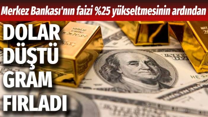Merkez Bankası'nın faizi %25 yükseltmesinin ardından dolar düştü gram altın fırladı