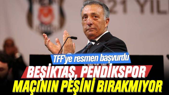 TFF'ye resmen başvurdu: Beşiktaş, Pendikspor maçının peşini bırakmıyor