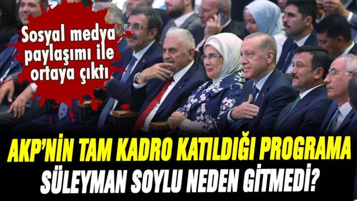 AKP'nin tam kadro katıldığı programa Süleyman Soylu gitmedi! Katılmama nedeni ortaya çıktı...