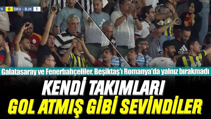 Kendi takımları gol atmış gibi sevindiler: Galatasaray ve Fenerbahçeliler, Beşiktaş'ı Romanya'da yalnız bırakmadı