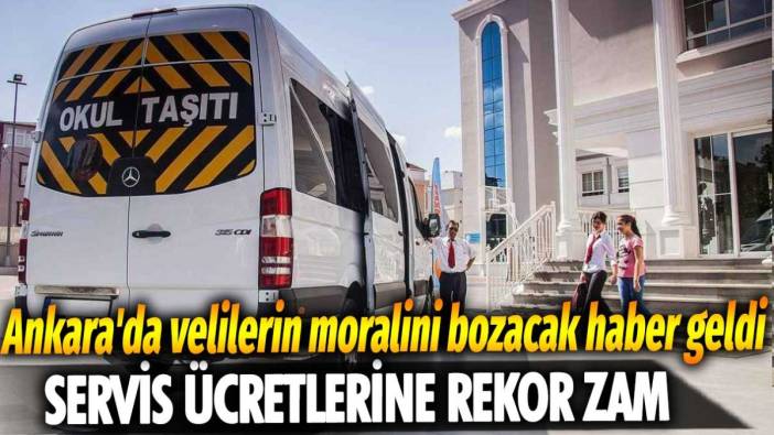 Ankara'da velilerin moralini bozacak haber geldi: Servis ücretlerine rekor zam