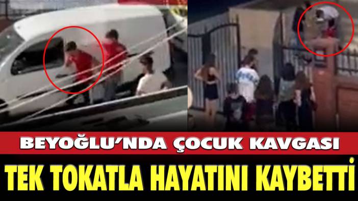 Tek tokatla hayatını kaybetti: Beyoğlu'nda çocuk kavgası