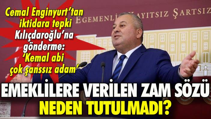 Cemal Enginyurt'tan iktidarın emekli vaadiyle Kılıçdaroğlu'na gönderme: 'Kemal abi çok şanssız adam'