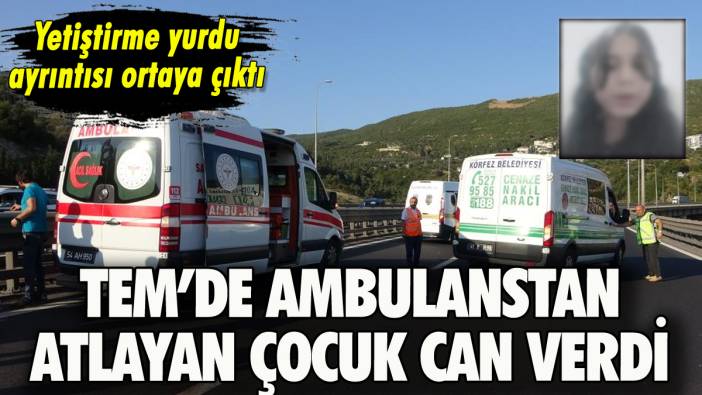 TEM'de ambulanstan atlayan çocuk hayatını kaybetti