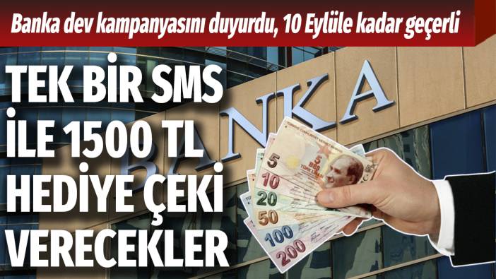 Banka dev kampanyasını duyurdu, 10 Eylüle kadar geçerli: Tek SMS ile 1500 TL verecekler