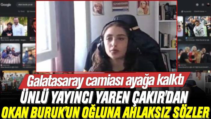 Ünlü yayıncı Yaren Çakır'dan Okan Buruk'un oğlu Ali Yiğit Buruk'a ahlaksız sözler: Galatasaray camiası ayağa kalktı