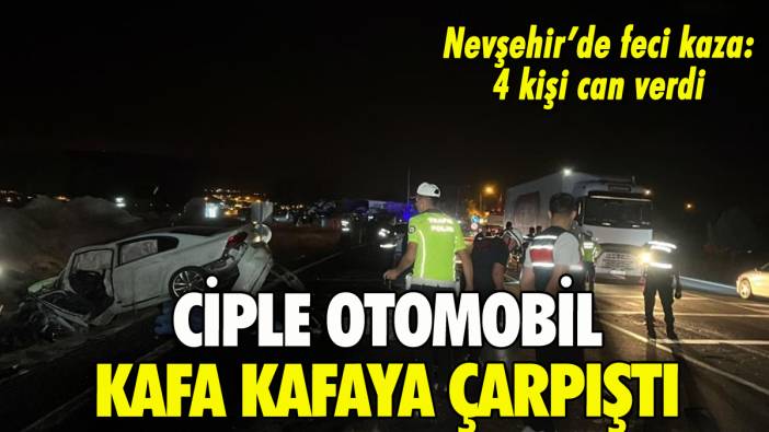 Nevşehir'de cip ile otomobil çarpıştı: 4 kişi can verdi