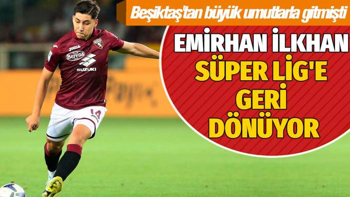 Beşiktaş'tan büyük umutlarla Avrupa'ya gitmişti: Emirhan İlkhan Süper Lig'e geri dönüyor