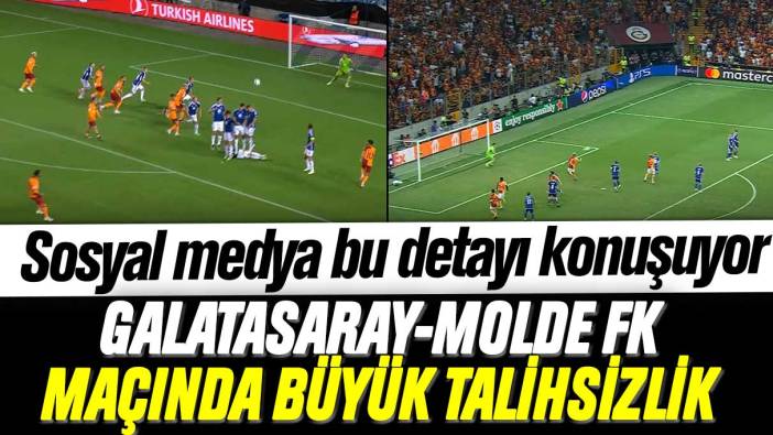 Galatasaray-Molde FK maçında büyük talihsizlik: Sosyal medya bu detayı konuşuyor
