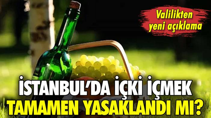 İstanbul'da içki içmek yasaklandı mı? Valilikten yeni açıklama