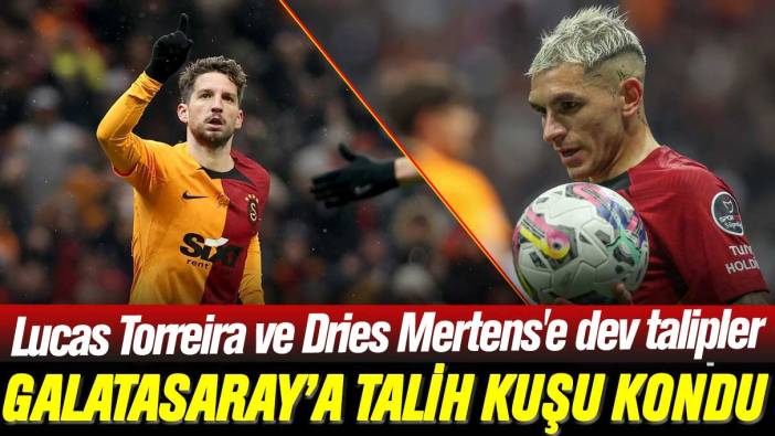 Galatasaray’ın başına talih kuşu kondu: Lucas Torreira ve Dries Mertens'e dev talipler