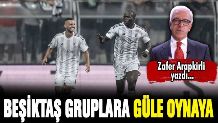 Beşiktaş, güle oynaya gruplara kaldı: Zafer gecesini Zafer Arapkirli yazdı