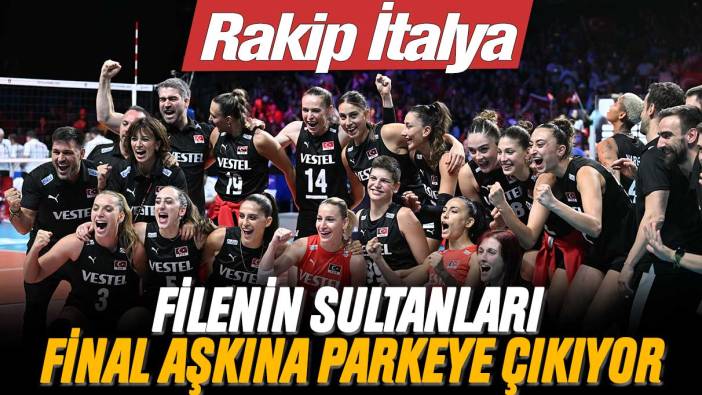 Filenin Sultanları final aşkına parkede: Türkiye İtalya maçı saat kaçta ve hangi kanalda yayınlanacak?