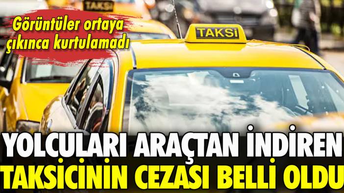İstanbul'da taksici yolcuları indirdi: Görüntüler ortaya çıkınca trafikten men edildi