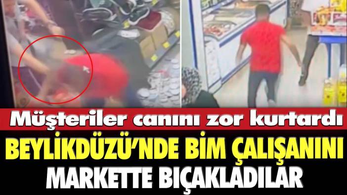 Beylikdüzü'nde BİM çalışanını markette bıçakladılar: Müşteriler canını zor kurtardı