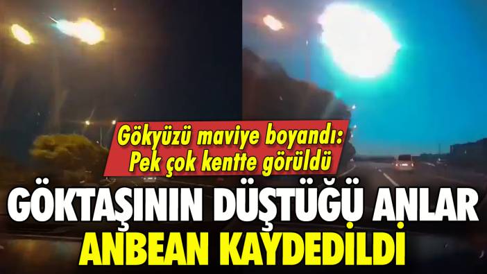 Türkiye'ye göktaşı düştü iddiası: O kentlerde anbean kaydedildi
