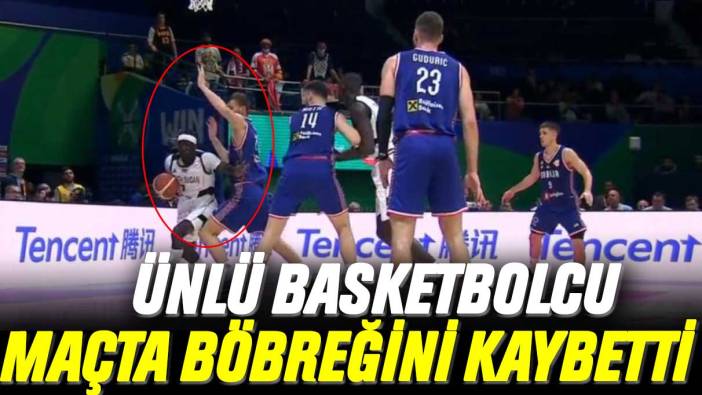 Ünlü basketbolcu Borisa Simanic Dünya Kupası'nda aldığı darbeyle böbreğini kaybetti