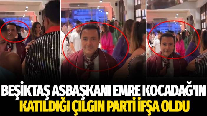 Beşiktaş Asbaşkanı Emre Kocadağ'ın katıldığı çılgın parti ifşa oldu