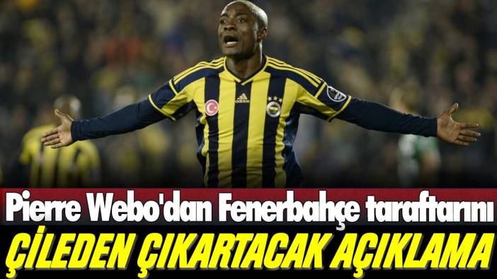 Webo'dan Fenerbahçe taraftarını çileden çıkartacak açıklama