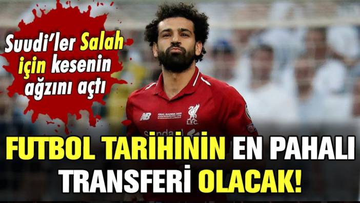 Suudi Arabistan'ın Salah için teklifini duyanlar hayrete düştü! Futbol tarihinin en pahalı transferi olacak