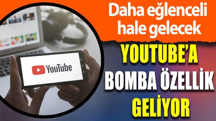 Youtube'a efsane özellik geliyor