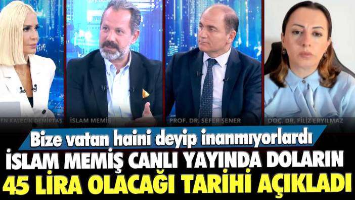 Piyasa Kahini İslam Memiş canlı yayında doların 45 lira olacağı net tarihi açıkladı: Bize vatan haini deyip inanmıyorlardı