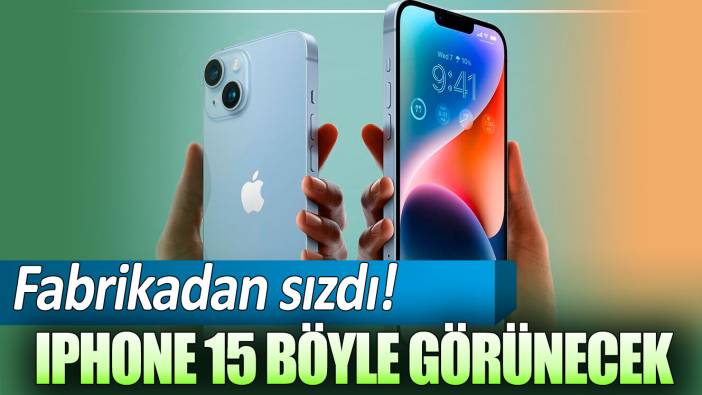 Fabrikadan sızdı: iPhone 15 Pro’ böyle görünecek!