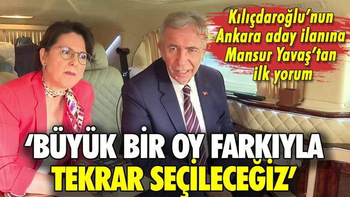 Mansur Yavaş'tan Kılıçdaroğlu'nun adaylık açıklamasına ilk yorum