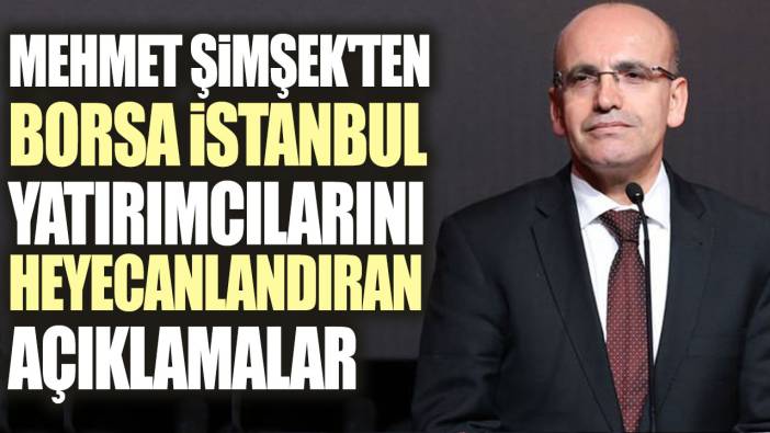 Mehmet Şimşek'ten Borsa İstanbul yatırımcılarını heyecanlandıran açıklamalar