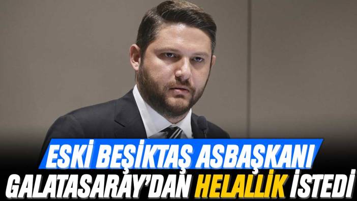 Eski Beşiktaş Asbaşkanı Serhan Çetinsaya, Galatasaray'dan helallik istedi
