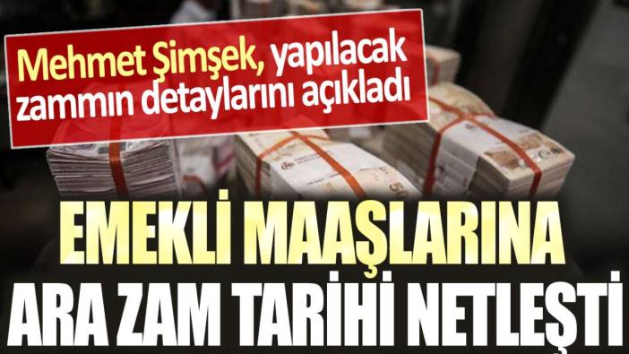 Mehmet Şimşek emekliye müjdeyi verdi: Emekli maaşlarına ara zam için tarih belli oldu!