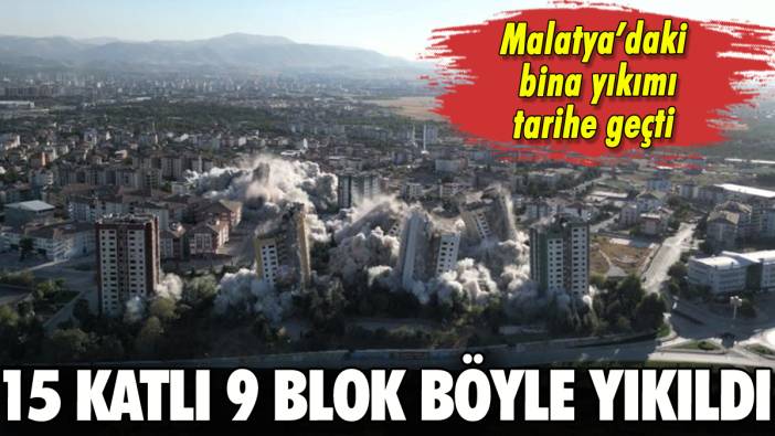 Malatya'da 15 katlı 9 blok yıkımı tarihe geçti: Aynı anda tuzla buz oldular