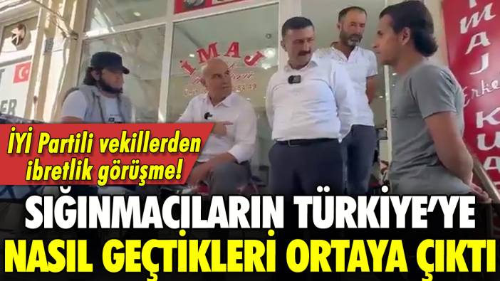 İYİ Partili vekillerden ibretlik sığınmacı görüşmesi: Türkiye'ye böyle geliyorlar!