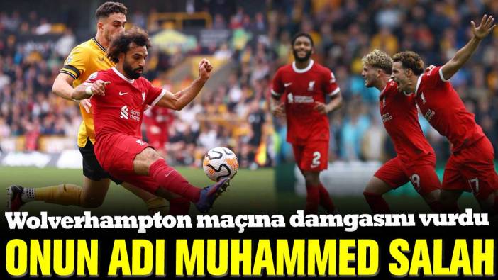 Wolverhampton maçına damgasını vurdu: Onun adı Muhammed Salah