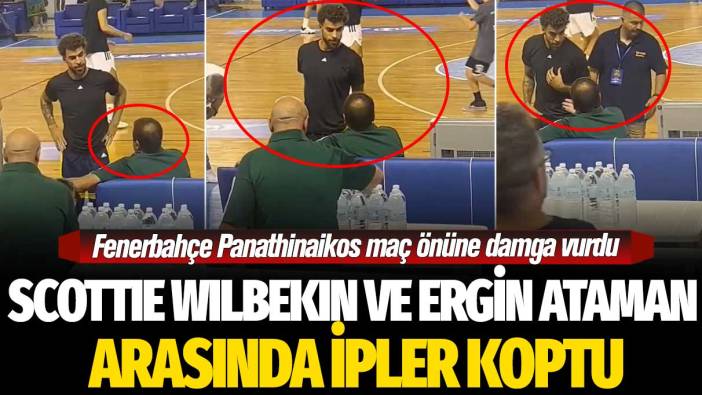 Fenerbahçe Panathinaikos maç önüne damga vuran olay: Wilbekin ve Ergin Ataman arasında ipler koptu
