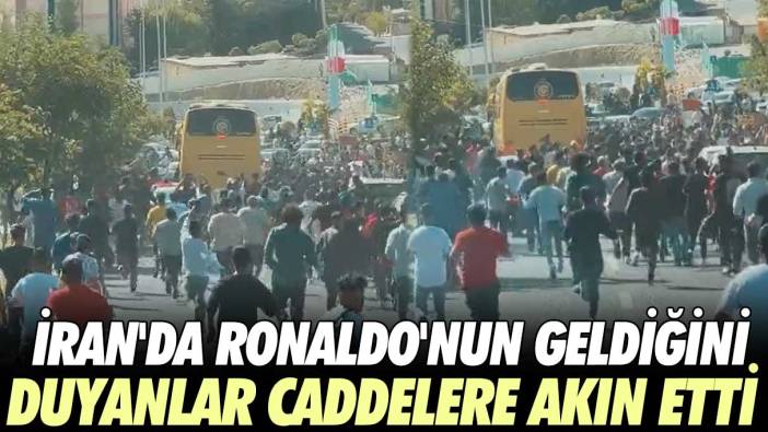 İran'da Ronaldo'nun geldiğini duyan caddelere akın etti