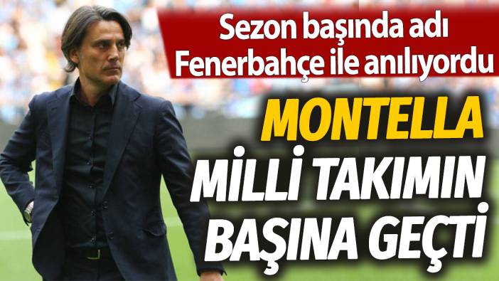 Sezon başında adı Fenerbahçe ile anılıyordu: Vincenzo Montella Milli Takımın başına geçti
