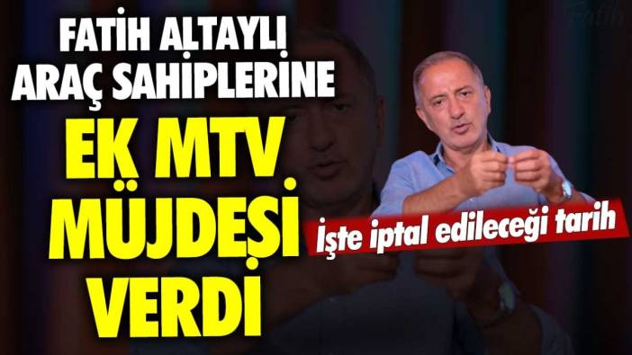 Fatih Altaylı araç sahiplerine ek MTV müjdesi verdi: İşte iptal edileceği tarih
