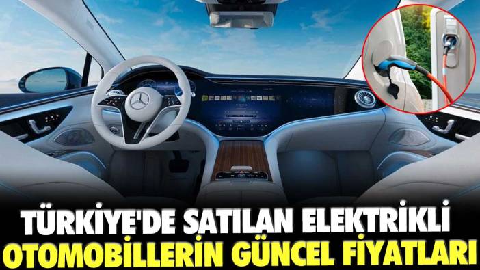Türkiye'de satılan elektrikli otomobillerin güncel fiyatları