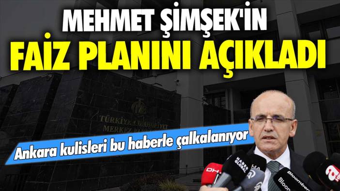 Ünlü gazeteci Mehmet Şimşek'in faiz planını açıkladı! Ankara kulisleri bu haberle çalkalanıyor