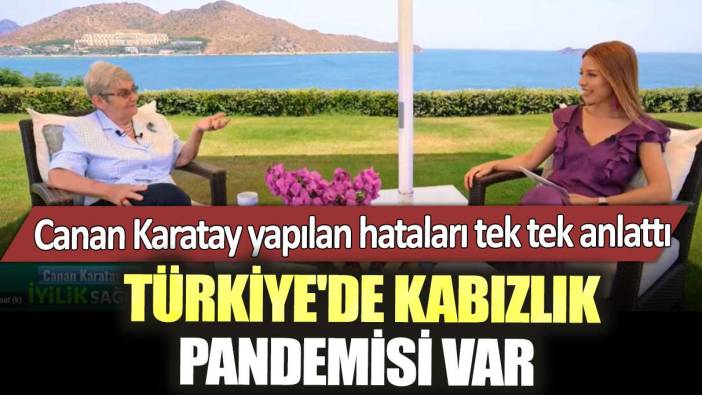 Canan Karatay yapılan hataları tek tek anlattı  'Türkiye'de Kabızlık Pandemisi var'