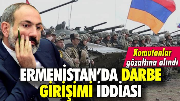 Ermenistan'da darbe girişimi iddiası: 8 komutan gözaltında